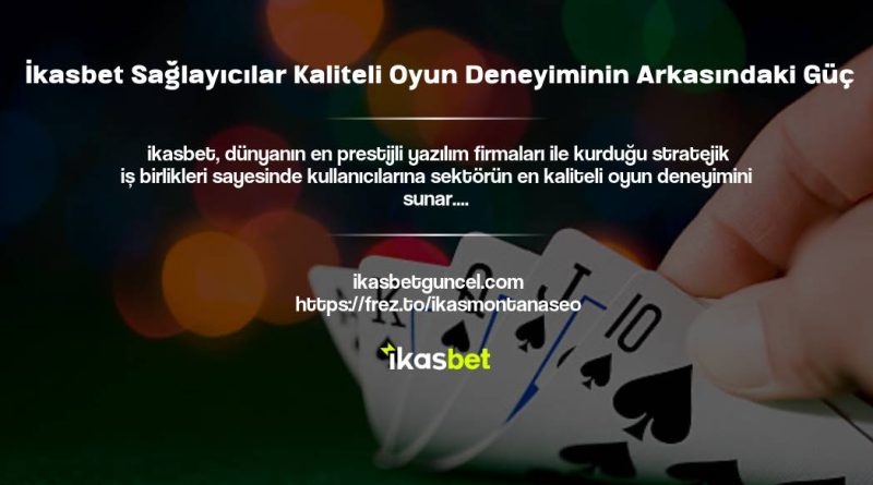 İkasbet Sağlayıcılar Kaliteli Oyun Deneyiminin Arkasındaki Güç